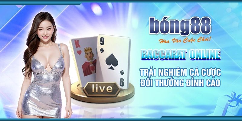 34 baccarat online trai nghiem ca cuoc doi thuong dinh cao