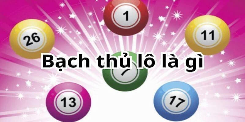 Bạch Thủ Lô - Hướng Dẫn Chọn Số Đúng Chuẩn Từ Cao Thủ 2 Bạch thủ lô và những thông tin cần thiết cho người chơi