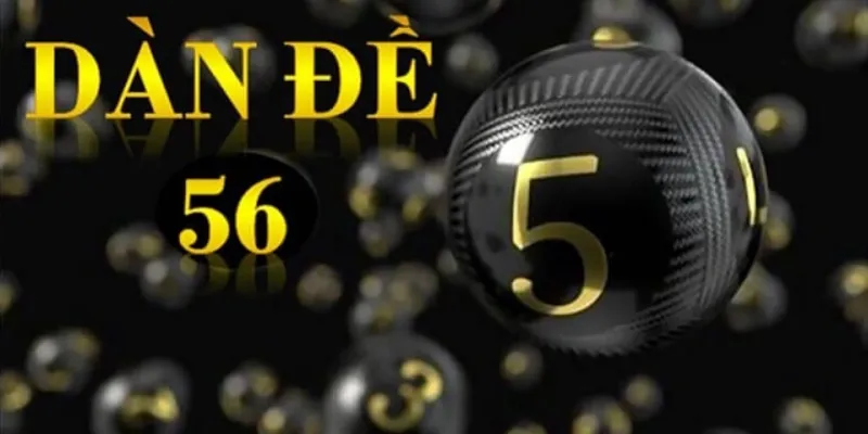 Dàn Đề 56 Con New88 - Chiến Thuật Hiệu Quả Để Trúng Lớn Mỗi Ngày 2 Tổng quan về dàn đề 56 con