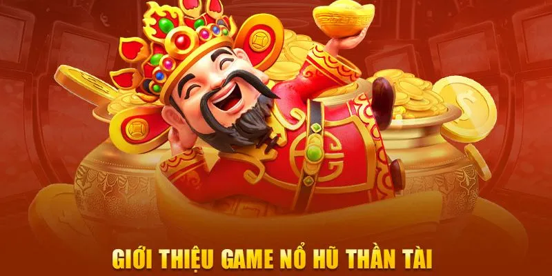 Nổ Hũ Thần Tài tại Hi88 - Săn thưởng khủng dễ dàng 2 Đôi nét về Nổ Hũ Thần Tài tại Hi88