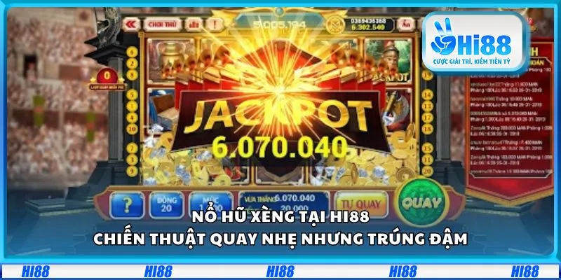 Nổ hũ xèng tại Hi88: Chiến thuật quay nhẹ nhưng trúng đậm